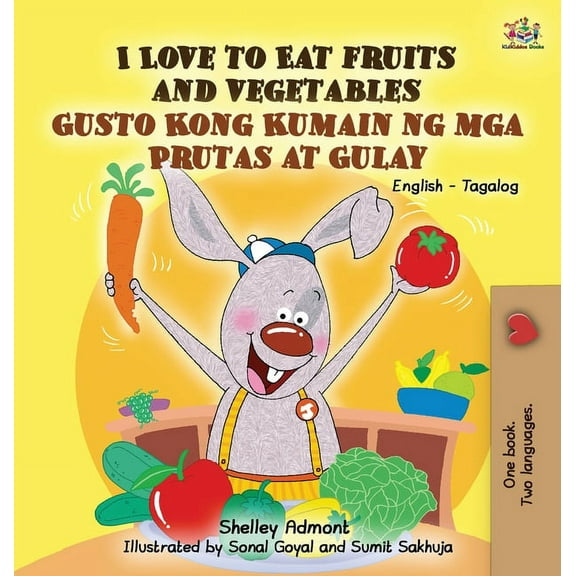 English Tagalog Bilingual Collection I Love to Eat Fruits and Vegetables Gusto Kong Kumain ng mga Prutas at Gulay: English Tagalog Bilingual Edition, (Hardcover)