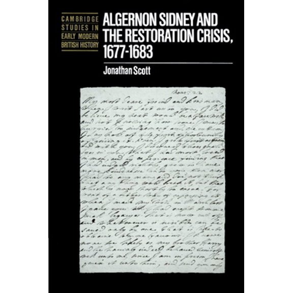 Pre-Owned Algernon Sidney and the Restoration Crisis, 1677-1683 (Paperback) 0521893380 9780521893381