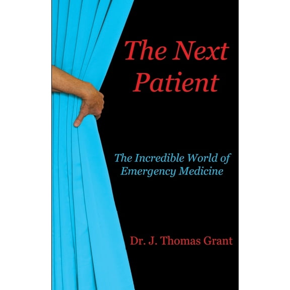 The Next Patient: The Incredible World of Emergency Medicine, (Paperback)