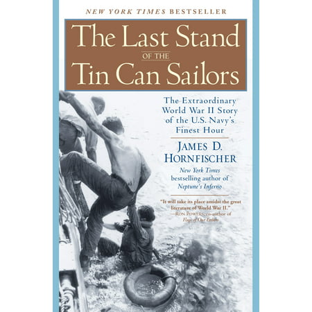 The Last Stand of the Tin Can Sailors : The Extraordinary World War II Story of the U.S. Navy's Finest Hour