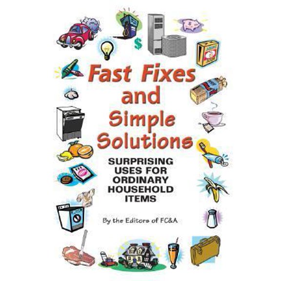 Pre-Owned Fast Fixes and Simple Solutions: Surprising Uses for Ordinary Household Items (Paperback) 1890957623 9781890957629