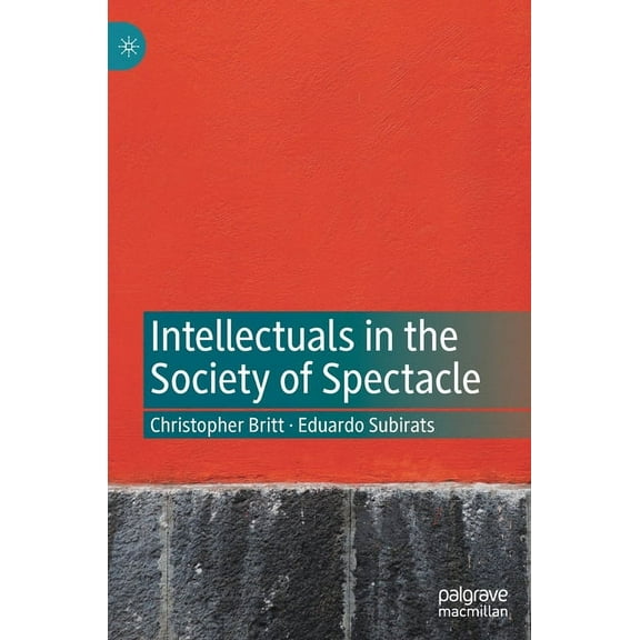 Intellectuals in the Society of Spectacle, (Hardcover)