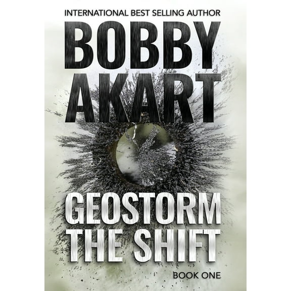 Geostorm Geostorm The Shift: A Post-Apocalyptic EMP Survival Thriller, Book 1, (Hardcover)