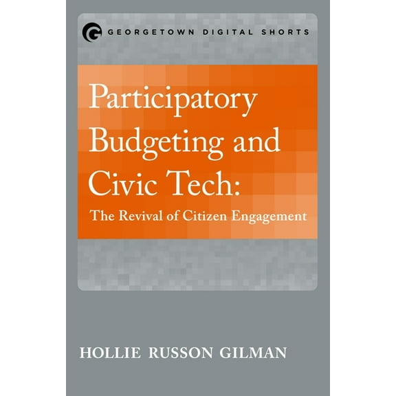 Participatory Budgeting and Civic Tech: The Revival of Citizen Engagement, (Paperback)