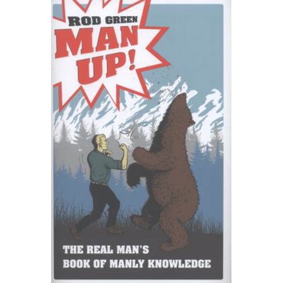 Pre-Owned Man Up!: The Real Man's Book of Manly Knowledge (Hardcover) 178243030X 9781782430308