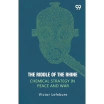 The Riddle Of The Rhine Chemical Strategy In Peace And War, (Paperback)
