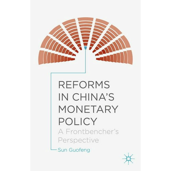 Reforms in China's Monetary Policy: A Frontbencher's Perspective, (Hardcover)