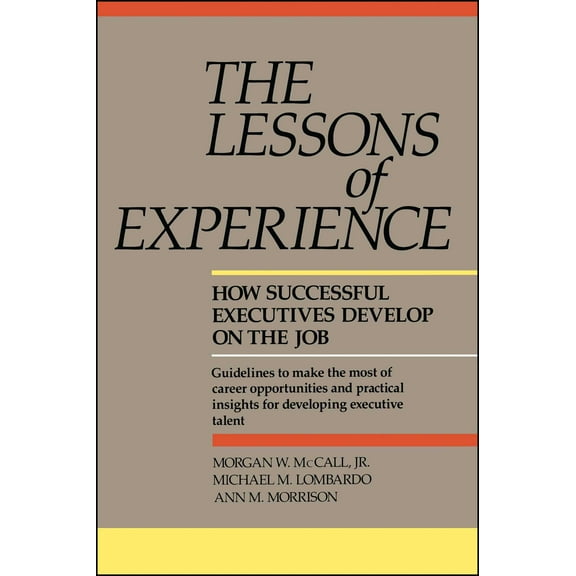 Lessons of Experience : How Successful Executives Develop on the Job (Hardcover)