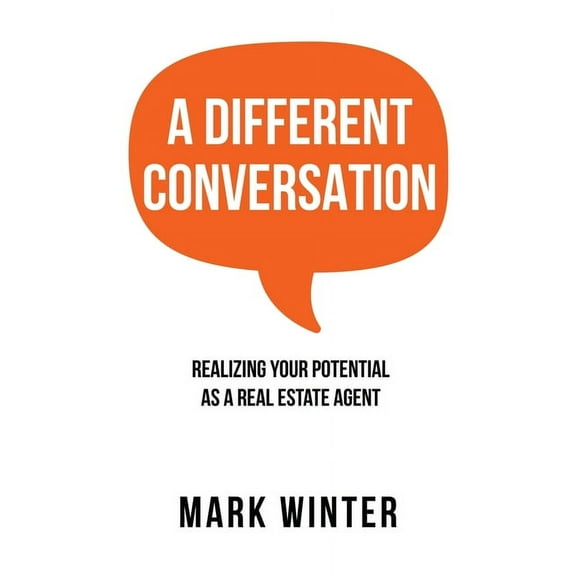 A Different Conversation: Realizing Your Potential as a Real Estate Agent, (Paperback)
