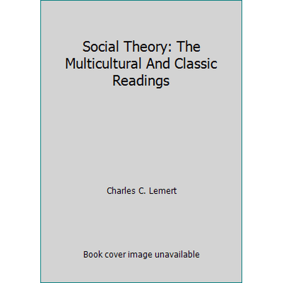 Pre-Owned Social Theory: The Multicultural And Classic Readings (Paperback) 0813315840 9780813315843