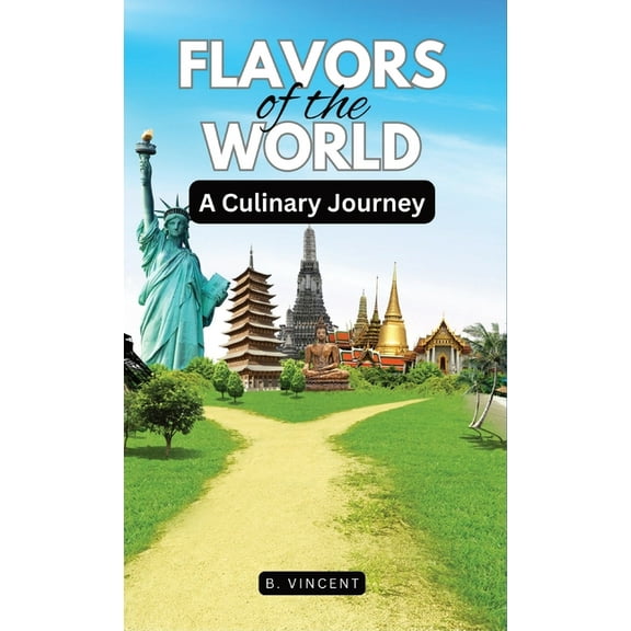 Flavors of the World: A Culinary Journey, (Hardcover)