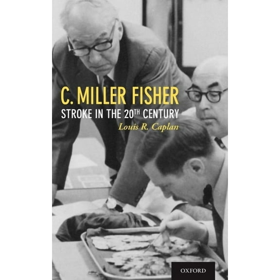C. Miller Fisher: Stroke in the 20th Century, (Hardcover)