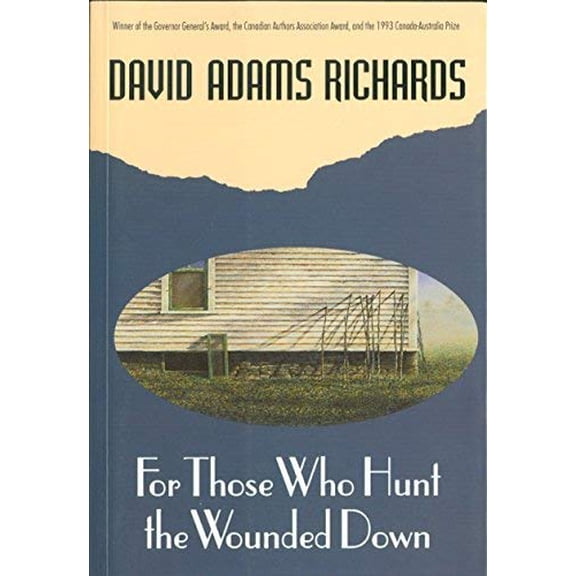 Pre-Owned For Those Who Hunt the Wounded Down (Paperback) by David Adams Richards