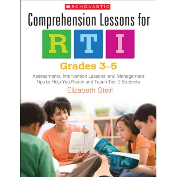 Pre-Owned Comprehension Lessons for RTI: Grades 3-5: Assessments, Intervention Lessons, and Management Tips to Help You Reach and Teach Tier 2 Students, 9780545296816, 0545296811, Paperback,