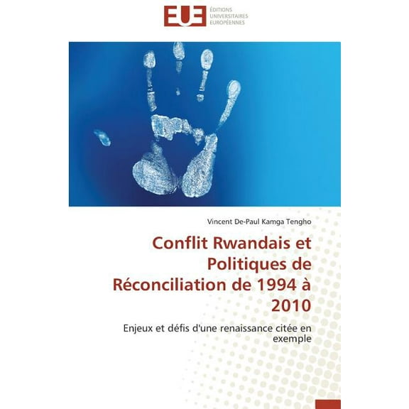 Omn.Univ.Europ. Conflit rwandais et politiques de rÃ©conciliation de 1994 Ã  2010, (Paperback)