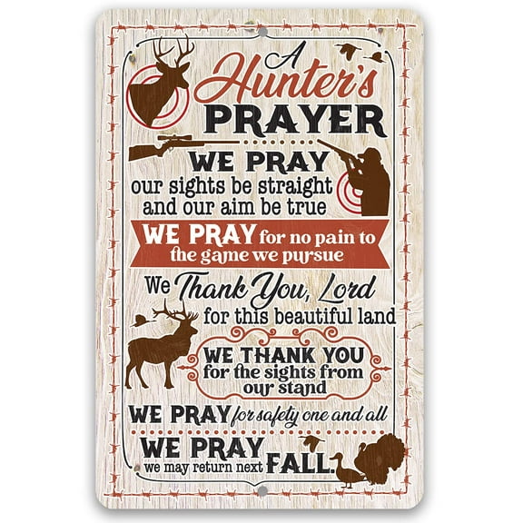 Metal Sign - A Hunter's Prayer - Durable Metal Sign - Use Indoor/Outdoor - Great Gift for Hunters and Decor for Cabin and Man Cave Under $25 (12" x 18")