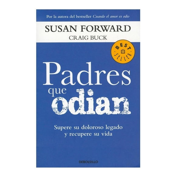 Padres que Odian Supere su Doloroso Legado y Recupere el Control de su Vida De Bolsillo Susan Forward