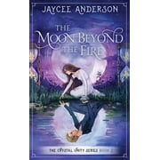 The Moon Beyond the Fire : Crystal Unity Series Book 2 (Hardcover)