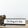 thumbnail image 3 of One thing at a time, Desk Sign or Front Desk Counter Sign (2 x 8"), 3 of 3