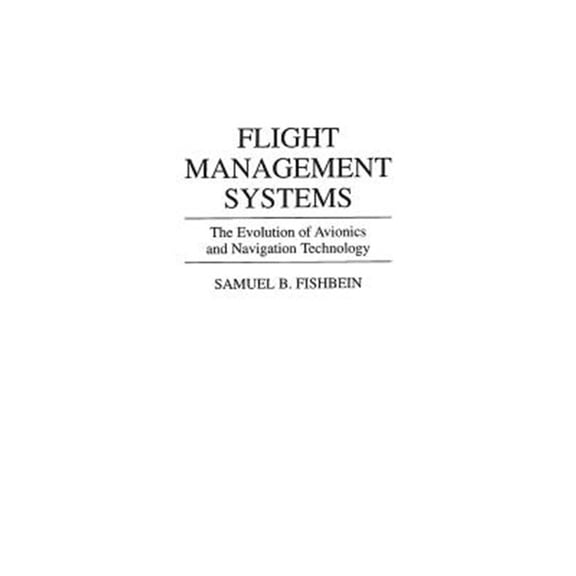 Pre-Owned 356 Flight Management Systems: The Evolution of Avionics and Navigation Technology, (Hardcover)