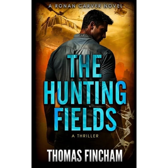 Ronan Carver The Hunting Fields: A Thriller, Book 1, (Paperback)