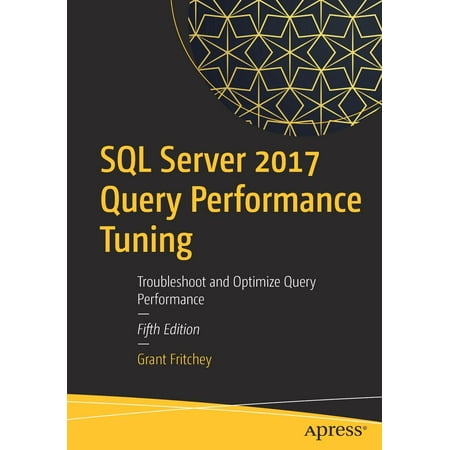 SQL Server 2017 Query Performance Tuning : Troubleshoot and Optimize Query