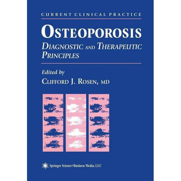 Current Clinical Practice Osteoporosis: Diagnostic and Therapeutic Principles, (Paperback)