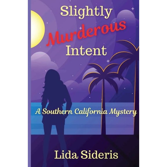Southern California Mystery Slightly Murderous Intent: A Southern California Mystery, Book 4, (Paperback)