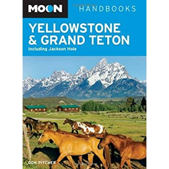 Pre-Owned Moon Yellowstone and Grand Teton: Including Jackson Hole (Moon Handbooks) (Paperback) 1598801600 9781598801606