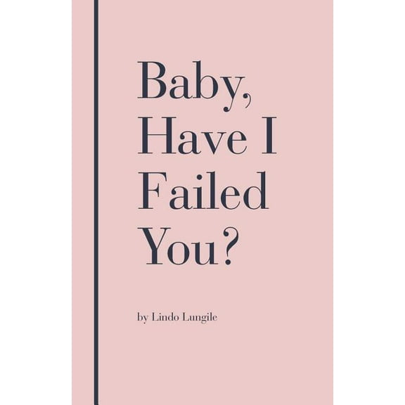 Baby, Have I Failed You? (Paperback)