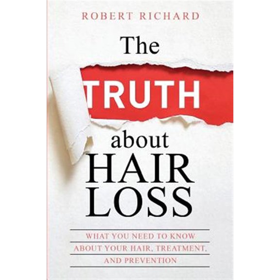 Pre-Owned Truth About Hair Loss : What You Need to Know About Your Hair, Treatment, and Prevention