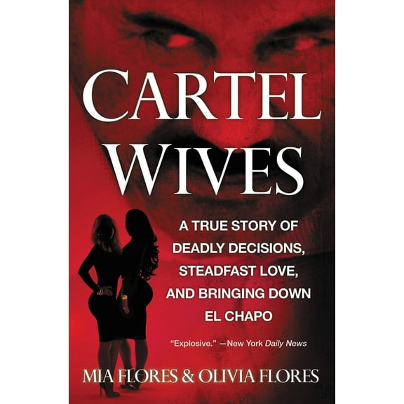 Pre-Owned Cartel Wives: A True Story of Deadly Decisions, Steadfast Love, and Bringing Down El Chapo (Paperback) 1455539392 9781455539390