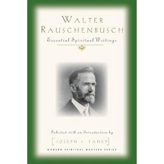 Walter Rauschenbusch: Essential Spiritual Writings (Paperback)