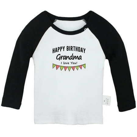 

Happy Birthday Grandma I Love You Novelty T shirt For Baby Newborn Babies T-shirts Infant Tops 0-24M Kids Graphic Tees Clothing (Long Black Raglan T-shirt 12-18 Months)