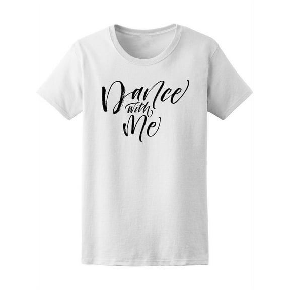 Dance With Me T-Shirt Women -Image by Shutterstock, Female XX-Large