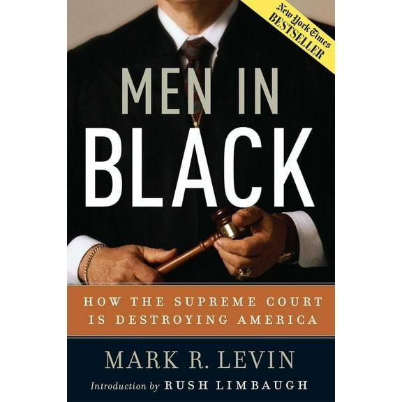 Pre-Owned Men in Black: How the Supreme Court Is Destroying America (Hardcover) 0895260506 9780895260505