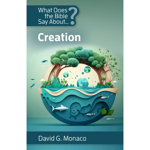What Does the Bible Say about ... What Does the Bible Say About Creation, (Paperback)