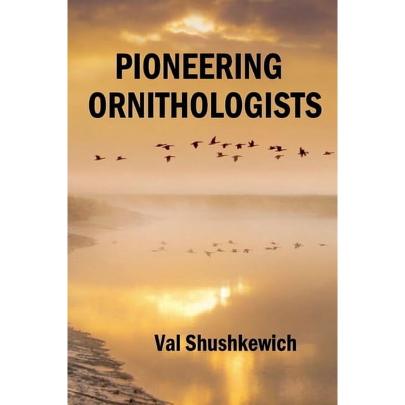 Pioneering Ornithologists, (Paperback)
