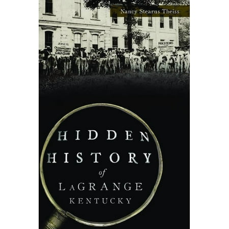 Hidden History Hidden History of Lagrange Kentucky (Paperback)