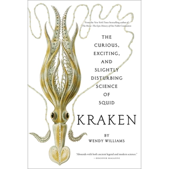 Pre-Owned Kraken: The Curious, Exciting, and Slightly Disturbing Science of Squid (Paperback) by Wendy Williams