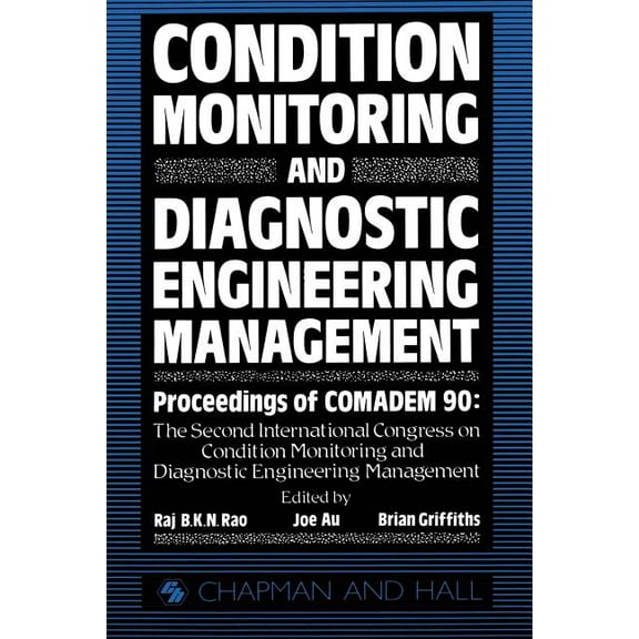 Condition Monitoring and Diagnostic Engineering Management: Proceeding of Comadem 90: The Second International Congress , (Paperback)