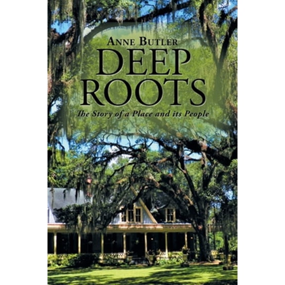 Pre-Owned Deep Roots: The Story of a Place and Its People (Paperback)
