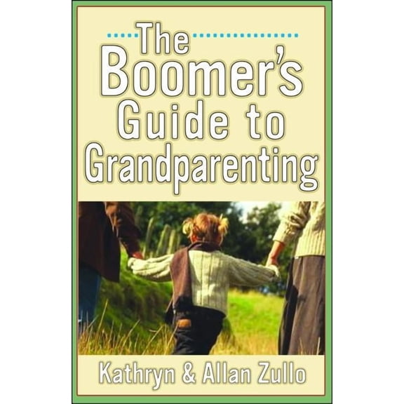 A Boomer's Guide to Grandparenting, (Paperback)