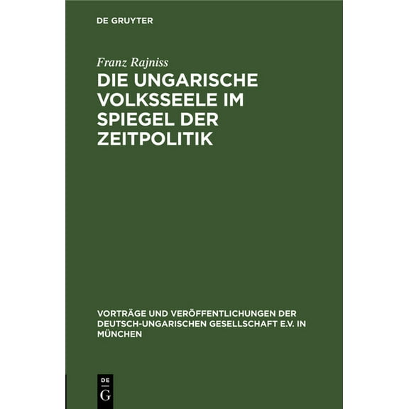 Vorträge Und Veröffentlichungen Der Deut Die ungarische Volksseele im Spiegel der Zeitpolitik, Book 9, (Hardcover)