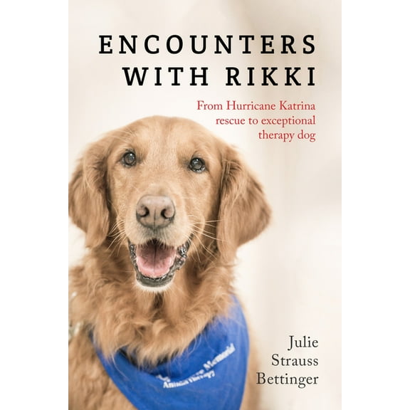 Encounters with Rikki: From Hurricane Katrina Rescue to Exceptional Therapy Dog (Paperback)
