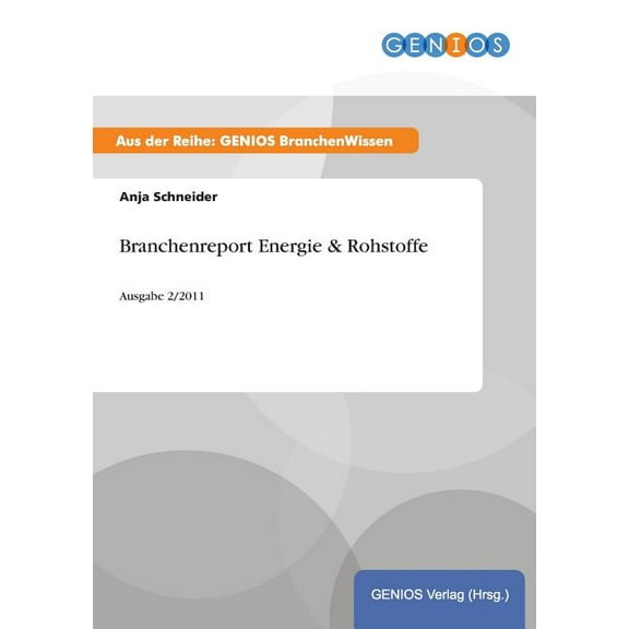 Branchenreport Energie & Rohstoffe: Ausgabe 2/2011, (Paperback)