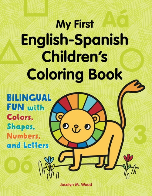 Bilingual Fun with Colors, Shapes, Numbers, and Letters: My First English-Spanish Children's Coloring Book : Bilingual Fun with Colors, Shapes, Numbers, and Letters (Paperback)