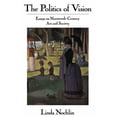 thumbnail image 1 of Pre-Owned The Politics Of Vision: Essays On Nineteenth-century Art And Society (Paperback) 0064301877 9780064301879, 1 of 1