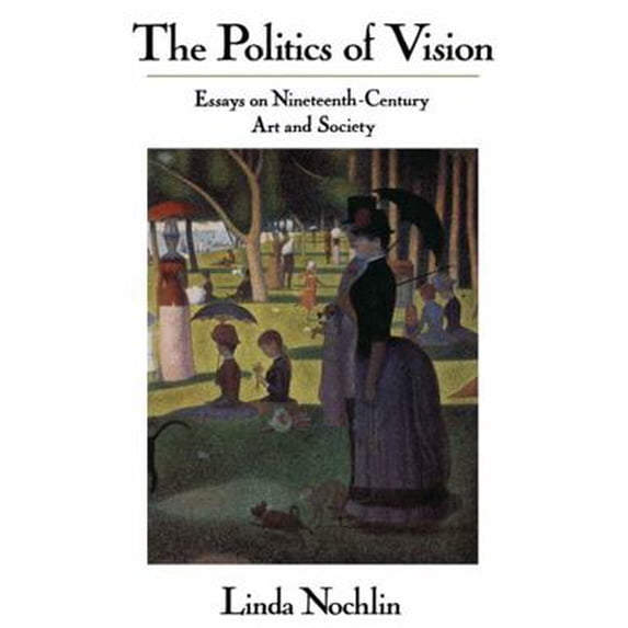 Pre-Owned The Politics Of Vision: Essays On Nineteenth-century Art And Society (Paperback) 0064301877 9780064301879
