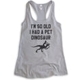 thumbnail image 1 of I'm So Old I Had A Pet Dinosaur Tank Top, Ladies Racerback Tank Top, Old Lady Tank, Senior Citizen Tank, Heather Gray, Large, 1 of 3